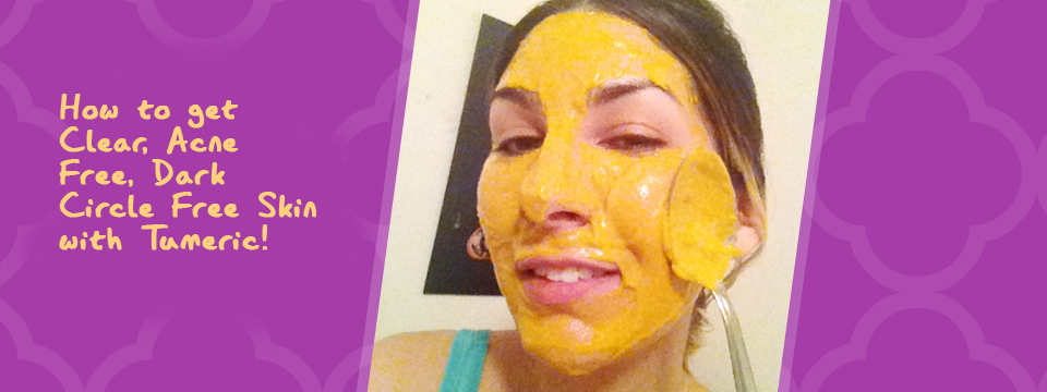 How to get Clear, Acne Free, Dark Circle Free Skin - Tumeric!