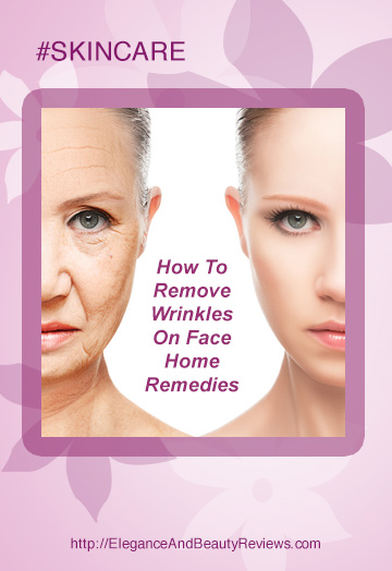 How To Remove Wrinkles On Face Home Remedies